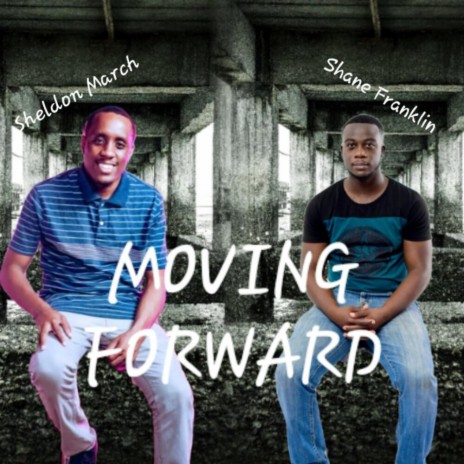 Moving Forward (feat. Sheldon March) | Boomplay Music