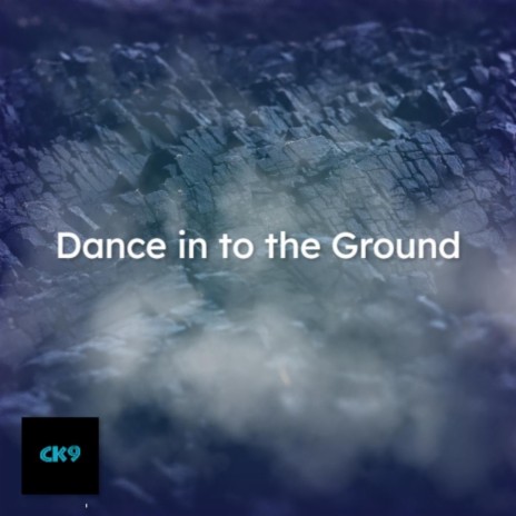 Dance in to the Ground | Boomplay Music
