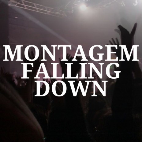 Montagem Falling Down ft. MC Myres | Boomplay Music