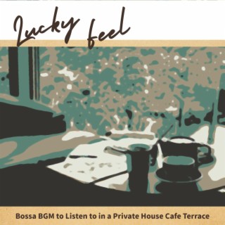 Bossa Bgm to Listen to in a Private House Cafe Terrace