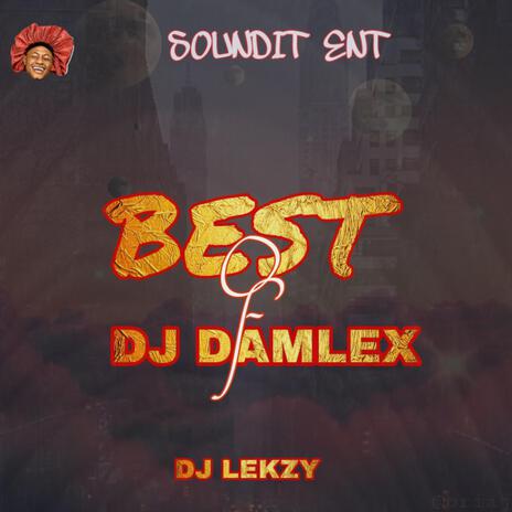 BEST OF DJ DAMLEX ft. Dj damlex soundit | Boomplay Music