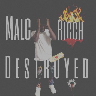 Malc Ricch X Destroyed