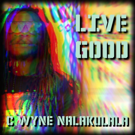 Live Good ft. C Wyne Nalukalala | Boomplay Music