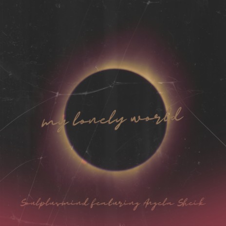 My Lonely World ft. Angela Sheik | Boomplay Music
