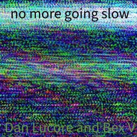 no more going slow (Single) ft. Bex V | Boomplay Music