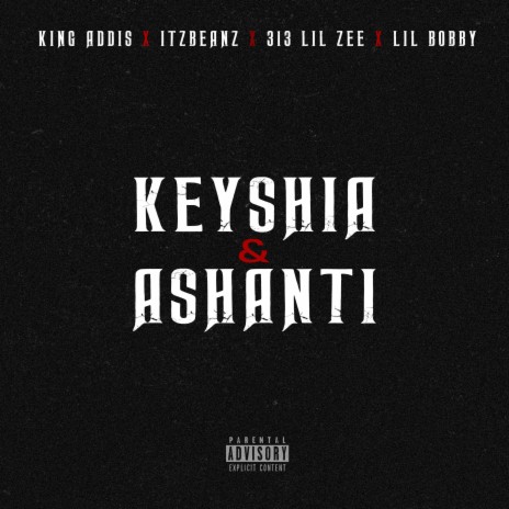 Keyshia & Ashanti ft. Lil Bobby, 313 Lil Zee & ItzBeanz | Boomplay Music