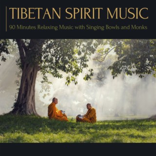 Tibetan Spirit Music: 90 Minutes Relaxing Music with Singing Bowls and Monks