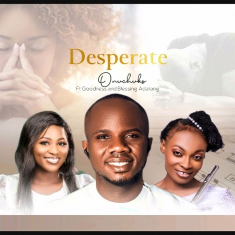 desperate ft. Goodness & blessing adatang | Boomplay Music