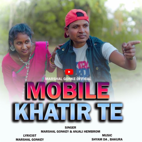 Mobile Khatir Te (Santali) (Original Santali) ft. Anjali Hembrom | Boomplay Music