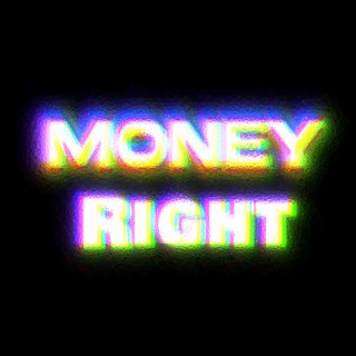 MONEY RIGHT lyrics | Boomplay Music