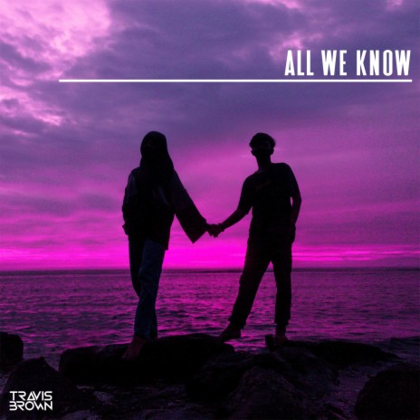 All We Know | Boomplay Music