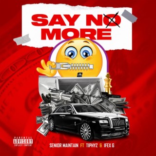 Say No More ft. Tiphyz & Ifex G lyrics | Boomplay Music