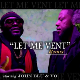 LET ME VENT (Remix)