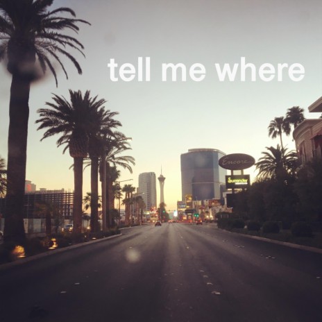 Tell Me Where | Boomplay Music