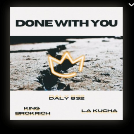 Done with you (feat. King Brokrich & La Kucha)