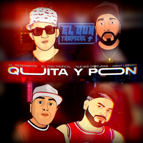 Quita y Pon ft. El Resonante, El Don Tropical & Nuevas Criaturas | Boomplay Music