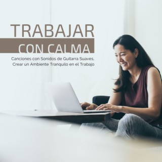 Trabajar con Calma: Canciones con Sonidos de Guitarra Suaves, Crear un Ambiente Tranquilo en el Trabajo