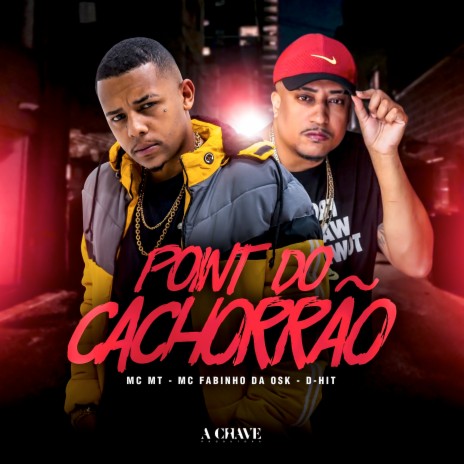 Point do Cachorrão ft. MC Fabinho da Osk & D-Hit | Boomplay Music