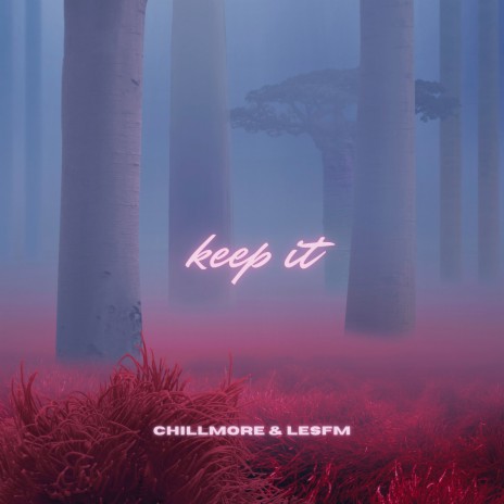 Keep It ft. Chillmore | Boomplay Music