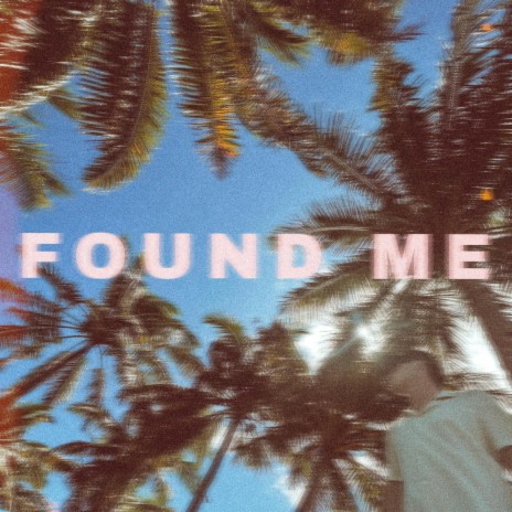 Found Me | Boomplay Music