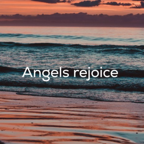 Angels rejoice | Boomplay Music