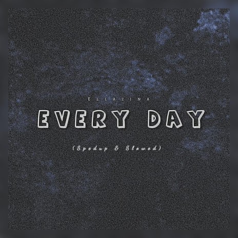 Every Day (Sped Up) | Boomplay Music