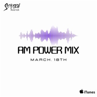 AM Power Mix March 18th