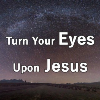 Turn Your Eyes Upon Jesus (Piano Hymns)