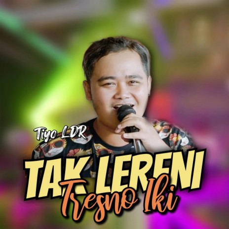 Tak Lereni Tresno Iki | Boomplay Music