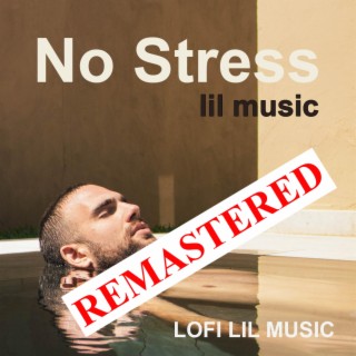 No Stress Lil Music (Remastered)