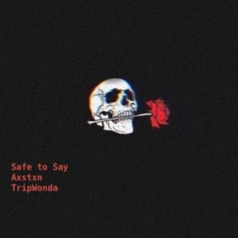 Safe To Say | Boomplay Music