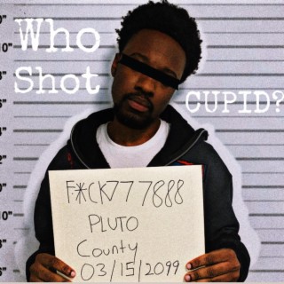 WhoShotCupid? lyrics | Boomplay Music