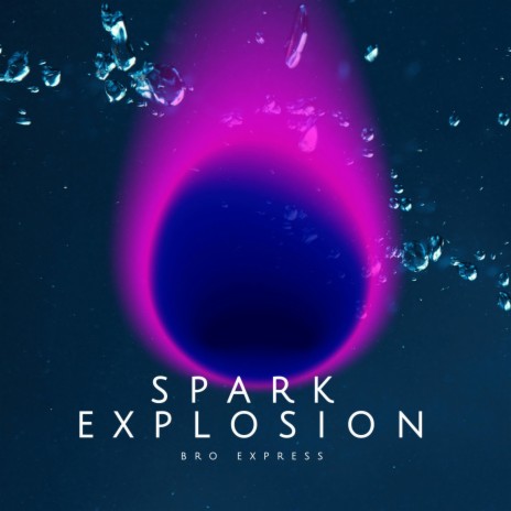 Spark Explosion | Boomplay Music
