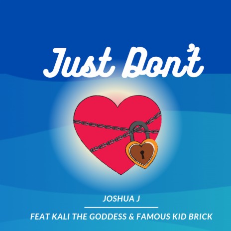 Just Don't ft. Famous Kid Brick & Kali The Goddess | Boomplay Music