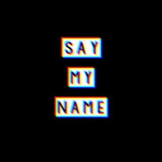 Say My Name (Radio Edit)