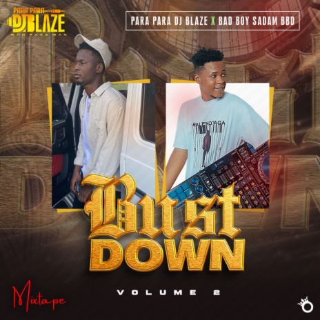 Bust Down (Mixtape Vol 2) ft. Bad Boy Sadam BBD | Boomplay Music