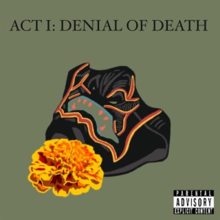 Act 1: Denial of Death