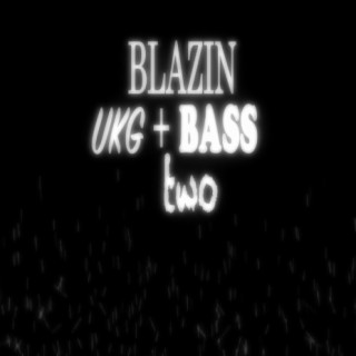 Blazin' Ukg + Bass Two