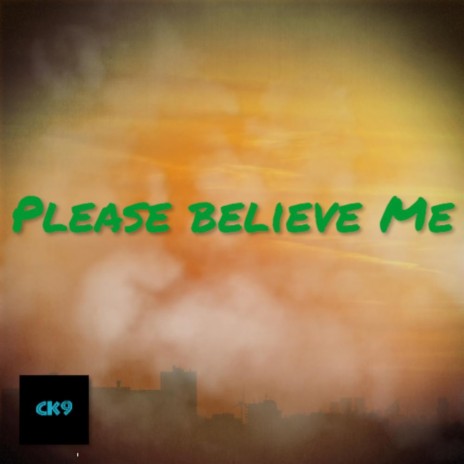 Please believe Me