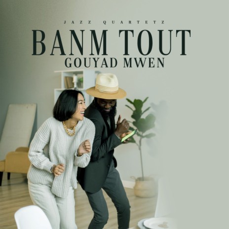 Banm Tout Gouyad Mwen ft. Zouk Love & Konpa Lakay | Boomplay Music