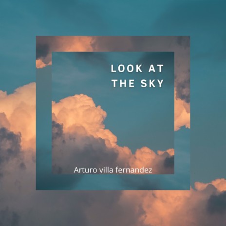 Look at the Sky | Boomplay Music