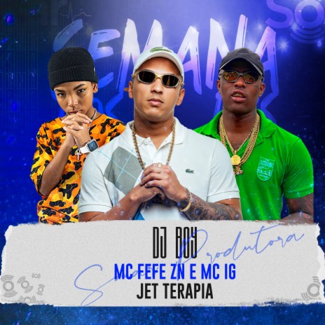 Jet Terapia ft. Mc Fefe ZN & Mc IG | Boomplay Music