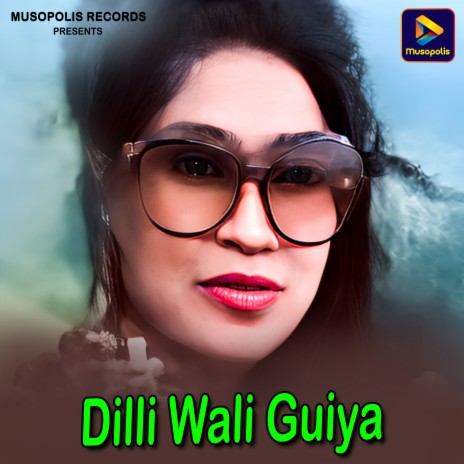 Dilli Wali Guiya | Boomplay Music