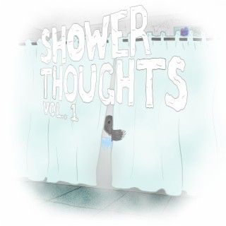 Shower Thoughts, Vol. 1 (Demo)