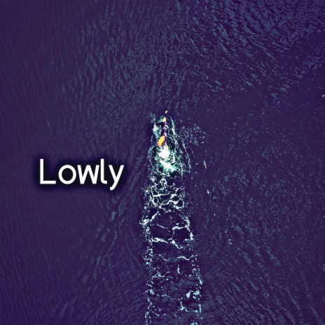 Lowly | Boomplay Music