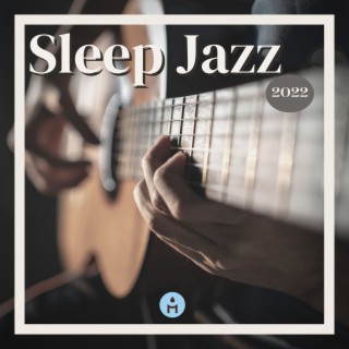 Sleep Jazz 2022 – Slow and Soft Guitar Jazz Songs to Play When You Go to Sleep at Night
