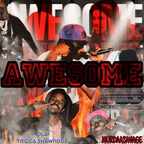 Awesome (Yesssssiiiirrr) ft. OLA Trigga ShawnDoe