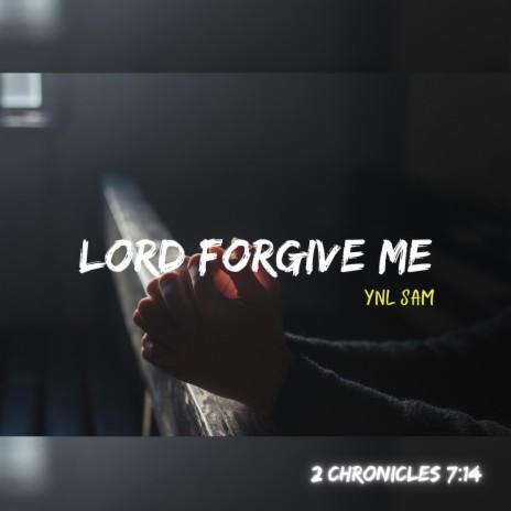 Lord Forgive Me | Boomplay Music