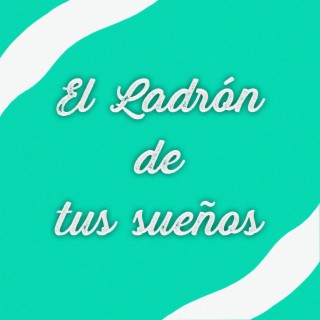 El ladrón de tus sueños