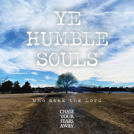 Ye Humble Souls | Boomplay Music